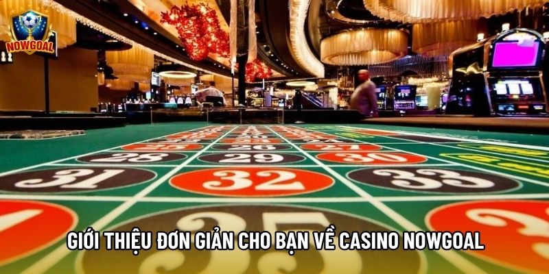 Giới thiệu đơn giản cho bạn về casino nowgoal Giới thiệu đơn giản cho bạn về casino nowgoal